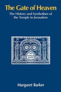 Cover image for The Gate of Heaven: The History and Symbolism of the Temple in Jerusalem