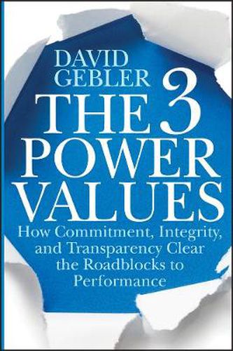 Cover image for The Three Power Values: How Commitment, Integrity, and Transparency Clear the Roadblocks to Performance