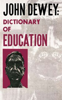 Cover image for John Dewey - Dictionary of Education