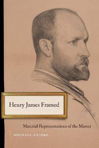 Cover image for Henry James Framed: Material Representations of the Master