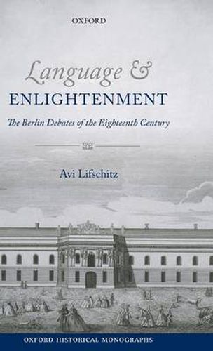 Cover image for Language and Enlightenment: The Berlin Debates of the Eighteenth Century