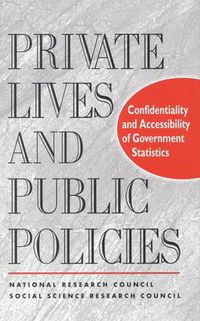 Cover image for Private Lives and Public Policies: Confidentiality and Accessibility of Government Statistics