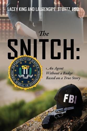 Cover image for The Snitch: An Agent Without a Badge Based on a True Story