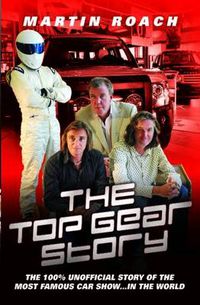 Cover image for Top Gear Story: The 100% Unofficial Story of the Most Famous Car Show...In the World