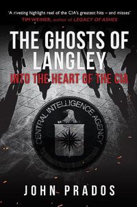 Cover image for The Ghosts of Langley: Into the Heart of the CIA