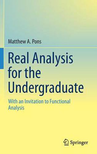 Cover image for Real Analysis for the Undergraduate: With an Invitation to Functional Analysis