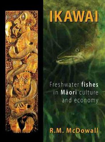 Cover image for Ikawai: Freshwater Fishes in Maori Culture and Economy