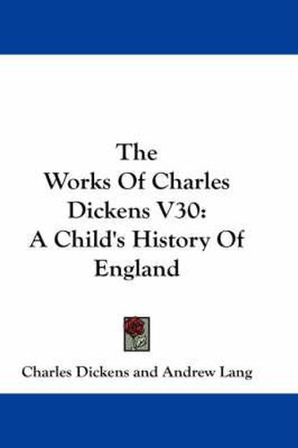Cover image for The Works of Charles Dickens V30: A Child's History of England