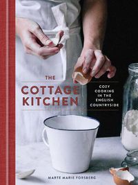 Cover image for The Cottage Kitchen: Cozy Cooking in the English Countryside