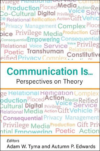 Cover image for Communication Is...: Perspectives on Theory