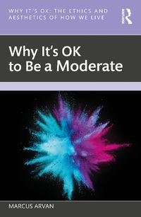 Cover image for Why It's OK to Be a Moderate