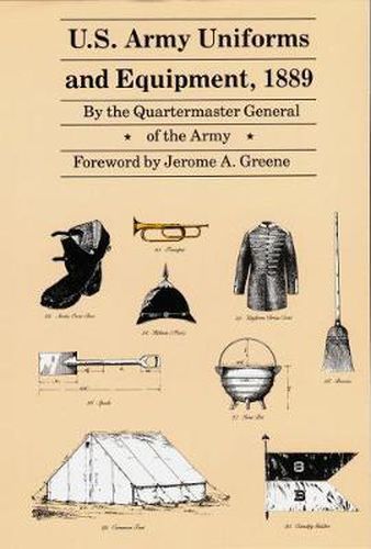 Cover image for U.S. Army Uniforms and Equipment, 1889: Specifications for Clothing, Camp and Garrison Equipage, and Clothing and Equipage Materials