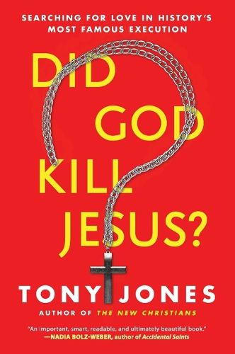 Cover image for Did God Kill Jesus?: Searching For Love In History's Most Famous Execution