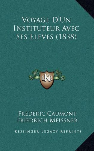 Cover image for Voyage D'Un Instituteur Avec Ses Eleves (1838)