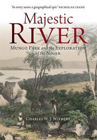 Cover image for Majestic River: Mungo Park and the Exploration of the Niger