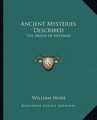 Cover image for Ancient Mysteries Described: The Origin of Mysteries