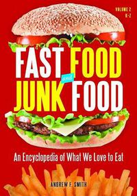 Cover image for Fast Food and Junk Food [2 volumes]: An Encyclopedia of What We Love to Eat