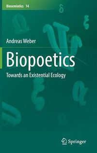 Cover image for Biopoetics: Towards an Existential Ecology