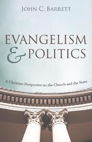 Evangelism and Politics: A Christian Perspective on the Church and the State