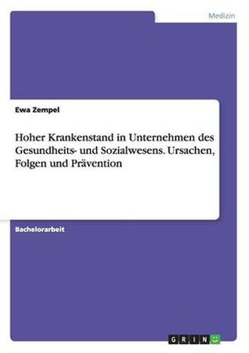 Cover image for Hoher Krankenstand in Unternehmen des Gesundheits- und Sozialwesens. Ursachen, Folgen und Pravention