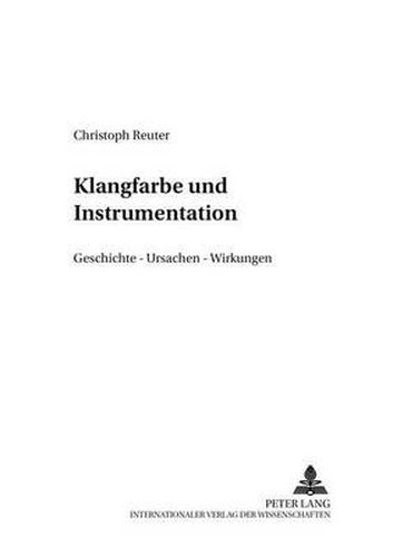 Cover image for Klangfarbe und Instrumentation; Geschichte - Ursachen - Wirkung