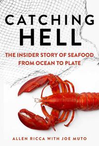 Cover image for Catching Hell: The Insider Story of Seafood from Ocean to Plate