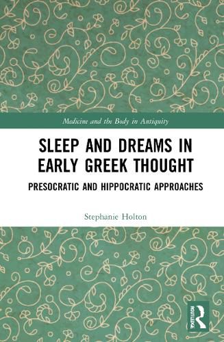 Cover image for Sleep and Dreams in Early Greek Thought: Presocratic and Hippocratic Approaches