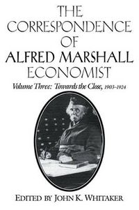 Cover image for The Correspondence of Alfred Marshall, Economist