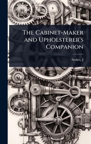 Cover image for The Cabinet-Maker and Upholsterer's Companion