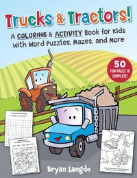 Cover image for Trucks & Tractors!: A Coloring & Activity Book for Kids with Word Puzzles, Mazes, and More