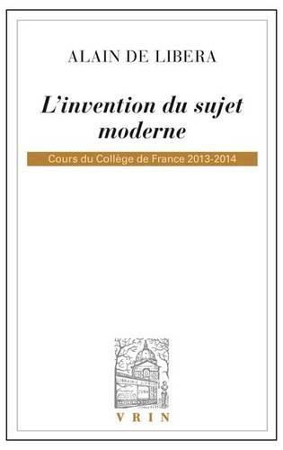Cover image for L'Invention Du Sujet Moderne: Cours Du College de France 2013-2014