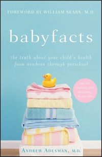 Cover image for Babyfacts: The Truth About Your Child's Health from Newborn Through Preschool