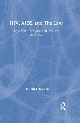 Cover image for HIV, AIDS and the Law: Legal Issues for Social Work Practice and Policy