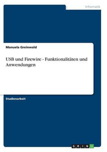 Cover image for USB und Firewire - Funktionalitaten und Anwendungen