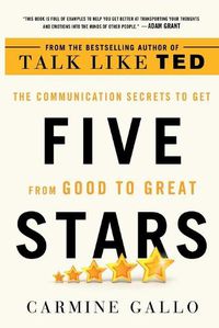 Cover image for Five Stars: The Communication Secrets to Get from Good to Great