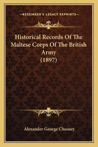 Historical Records of the Maltese Corps of the British Army (1897)