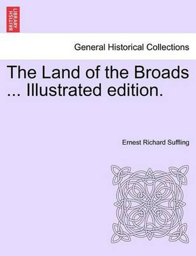 Cover image for The Land of the Broads ... Illustrated Edition.