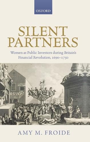 Cover image for Silent Partners: Women as Public Investors during Britain's Financial Revolution, 1690-1750