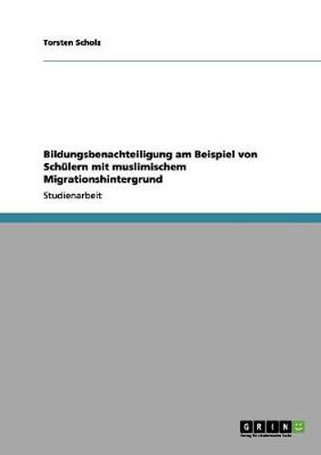 Cover image for Bildungsbenachteiligung am Beispiel von Schulern mit muslimischem Migrationshintergrund