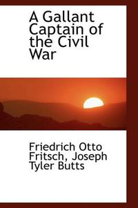 Cover image for A Gallant Captain of the Civil War