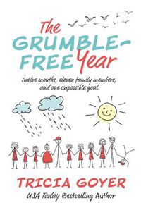 Cover image for The Grumble-Free Year: Twelve Months, Eleven Family Members, and One Impossible Goal