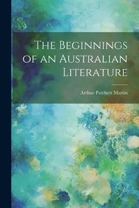 Cover image for The Beginnings of an Australian Literature