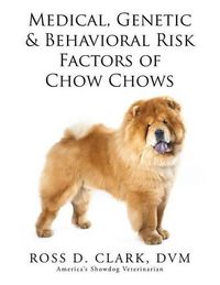 Cover image for Medical, Genetic & Behavioral Risk Factors of Chow Chows