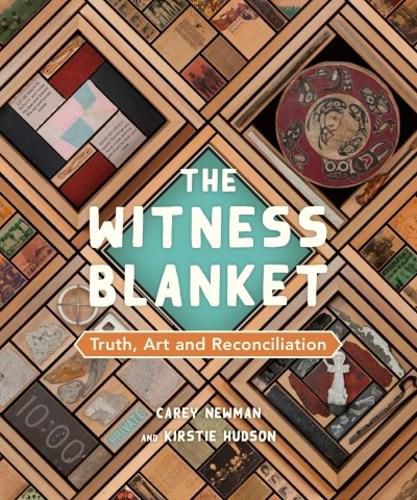 Cover image for The Witness Blanket: Truth, Art and Reconciliation