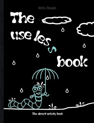 Cover image for The useless book - The absurd activity book: Memes riddles activities puzzles Humour Funny Jokes Children Students Adults school Christmas Easter Birthday Gift Party Gift Present