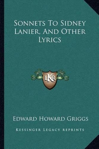 Sonnets to Sidney Lanier, and Other Lyrics