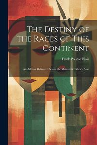 Cover image for The Destiny of the Races of This Continent