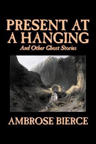 Cover image for Present at a Hanging and Other Ghost Stories