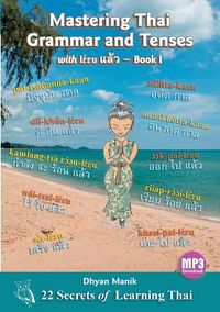 Cover image for Mastering Thai Grammar and Tenses with lɛ́ɛu แล้ว - Book I