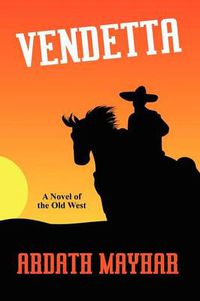 Cover image for Vendetta: A Novel of the Old West